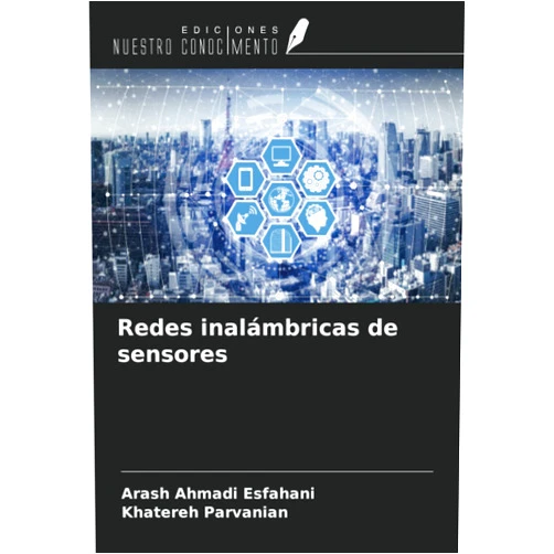 Arash Ahmadi Esfahani,Khatereh Parvanian Redes inalámbricas de sensores (Spanish Edition)