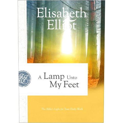 By Elisabeth Elliot (Author) A Lamp Unto My Feet: The Bible's Light for Your Daily Walk