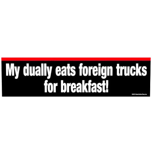 Horse Hollow Press My dually eats foreign trucks for breakfast! Bumper Sticker