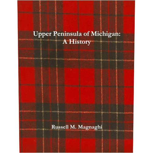 Russell M. Magnaghi Upper Peninsula of Michigan: A History