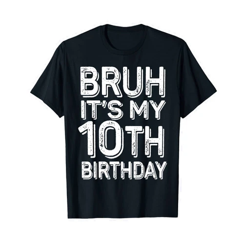 Bruh Birthday Gifts For Ten Year Old Boy Girl Bruh It's My 10th Birthday Boy Gifts 10 Year Old Funny BDay T-Shirt