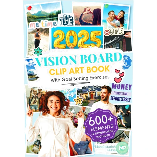 Manifestation Pulse The 2025 Vision Board Clip Art Book: 600+ powerful pictures, graphics, quotes and affirmations to create Dream Boards for Women and Men (Vision Board Supplies)