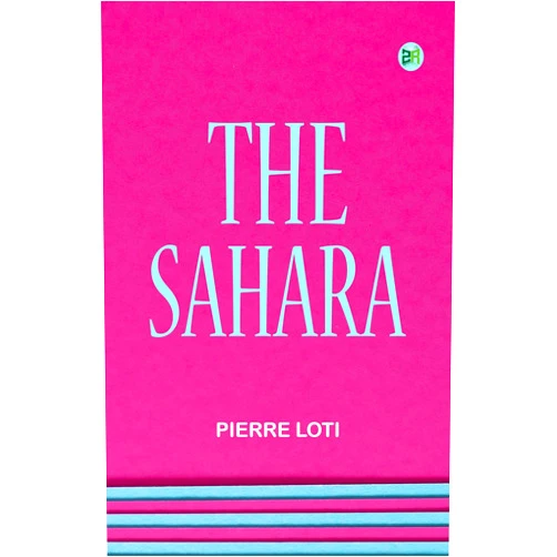 By Pierre Loti (Author) Format: Kindle Edition The Sahara