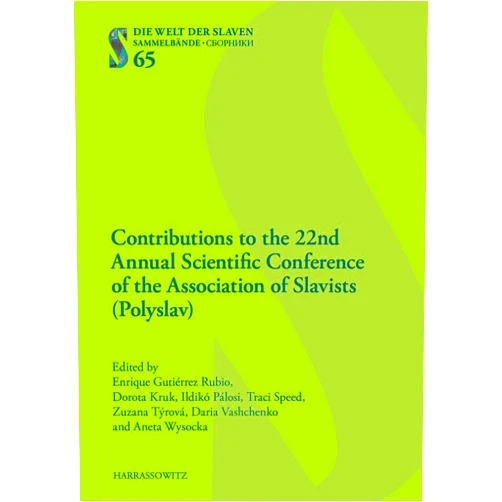Enrique Gutierrez Rubio Contributions to the 22nd Annual Scientific Conference of the Association of Slavists (Polyslav) (Die Welt Der Slaven)