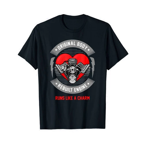 Open Heart Surgery Shirt Original Body Rebuilt Engine Runs Like A Charm T-Shirt