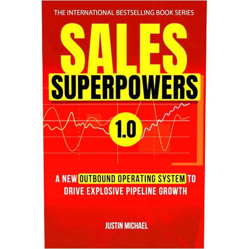 Justin Michael,Clark Anthony,Tony Hughes Sales Superpowers: A New Outbound Operating System To Drive Explosive Pipeline Growth (Justin Michael Method)