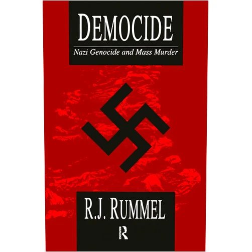 R. J. Rummel Democide: Nazi Genocide and Mass Murder