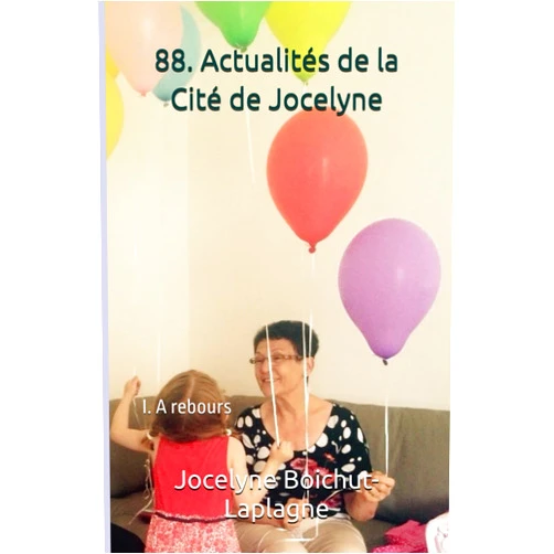 Jocelyne Boichut-Laplagne,Guy Laplagne coord.,Frédéric Boyer,François Hartog,Gerd Krumeich,Jean-Pierre Rioux,André Yché 88. Actualités de la Cité de Jocelyne: I. A rebours (Histoire et mémoire) (French Edition)