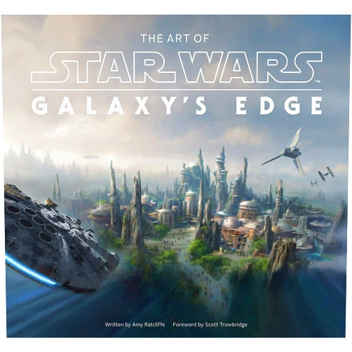 Amy Ratcliffe,Scott Trowbridge The Art of Star Wars: Galaxy’s Edge