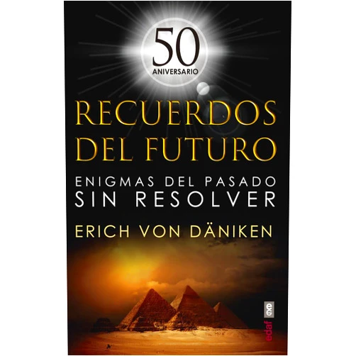 Erich von Däniken,Jorge Rus Sánchez Recuerdos del futuro: Enigmas del pasado sin resolver (Spanish Edition)
