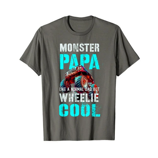 Grandpa Mama Bday Trucks Are My Jam Funny MONSTER PAPA Like Normal Dad But Wheelie Cool Truck T-Shirt