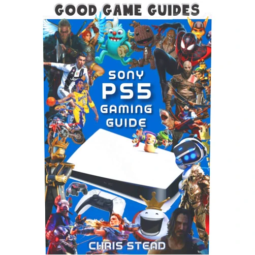 Chris Stead PlayStation 5 Gaming Guide (Black & White): Overview of the best PS5 video games, hardware and accessories (Good Game Guides)