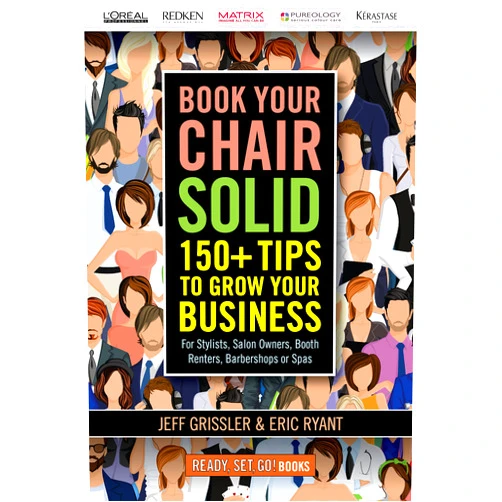 By Jeff Grissler (Author), Eric Ryant (Author) Format: Kindle Edition Book Your Chair Solid: 150+ Tips To Grow Your Business (For Stylists, Salon Owners, Booth Renters, Barbershops and Spas)