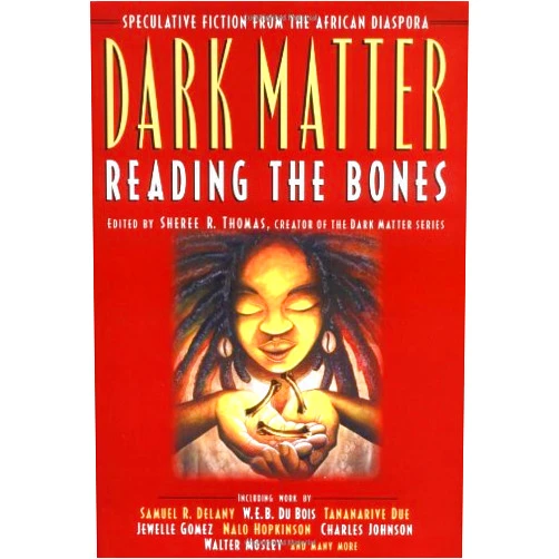 Sheree R. Thomas Dark Matter: Reading the Bones