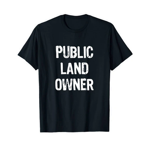 Public Land Owner Tees Public Land Owner Funny Gift Christmas T-Shirt
