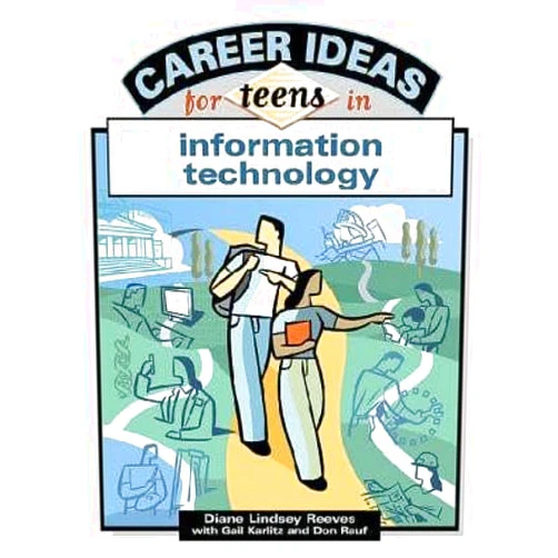 Diane Lindsey Reeves,Gail Karlitz,Don Rauf Career Ideas For Teens In Information Technology