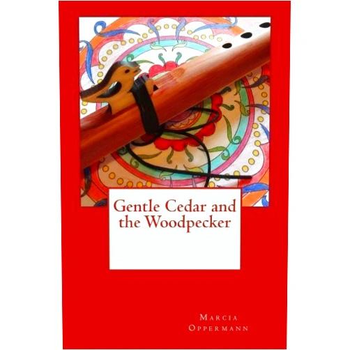 By Marcia Oppermann (Author) Gentle Cedar and the Woodpecker by Marcia Oppermann (2015-10-04)