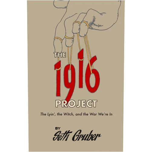 By Seth Gruber (Author) The 1916 Project: The Lyin’, The Witch and the War We’re In