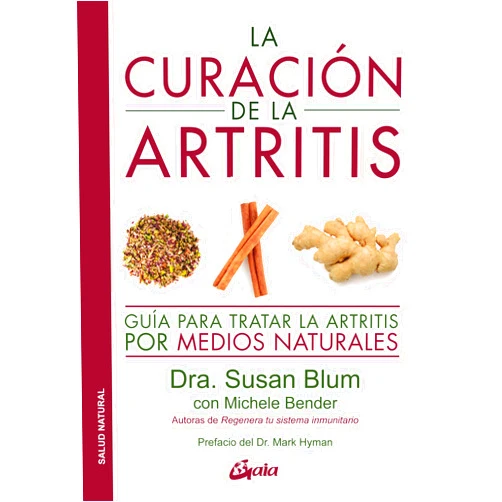 Spanish Edition by Dra. Susan Blum (Author), Alejandro Pareja Rodríguez (Translator) La curación de la artritis: Guía para tratar la artritis por medios naturales