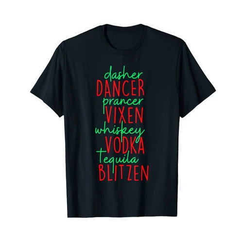 Dasher Dancer Prancer Vixen Whiskey Vodka Tequila Funny Christmas Dasher Dancer Prancer Vixen Whiskey Vodka Te T-Shirt