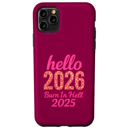 Sassy New Year Apparel Hello 2026 Burn in Hell 2025 Funny New Year Countdown Design Case for iPhone 11 Pro Max