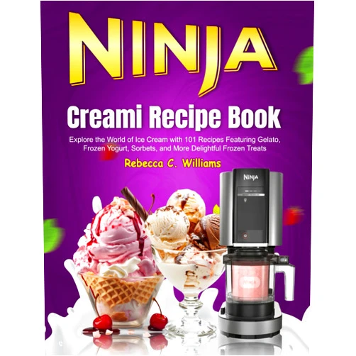By Rebecca C. Williams (Author) Ninja Creami Recipe Book: Explore the World of Ice Cream with 101 Recipes Featuring Gelato, Frozen Yogurt, Sorbets, and More Delightful Frozen Treats
