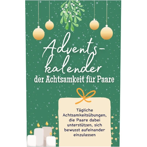 Alice Schulz Adventskalender der Achtsamkeit für Paare - Das perfekte Geschenk für Frauen und Männer 2024: Tägliche Achtsamkeitsübungen, die Paare dabei ... aufeinander einzulassen (German Edition)