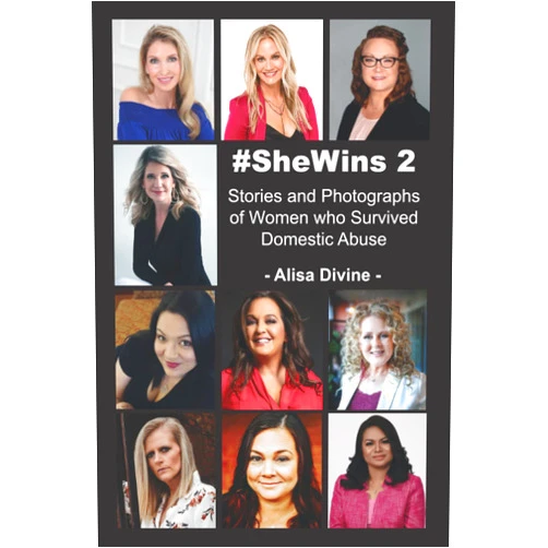 Alisa Divine,Brandi Smith,Brandy Reese Sloan,Caroline Markel Hammond,Christina Williams,Courtney Petersen,HelenMarie McCracken,Renee Courier Aumock,Rodelyn Daguplo,Staci Austin #SheWins 2: Stories and Photographs of Women who Survived Domestic Abuse