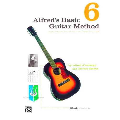 Alfred D'Auberge,Morton Manus,Iris Manus Alfred's Basic Guitar Methods Book, Vol. 6