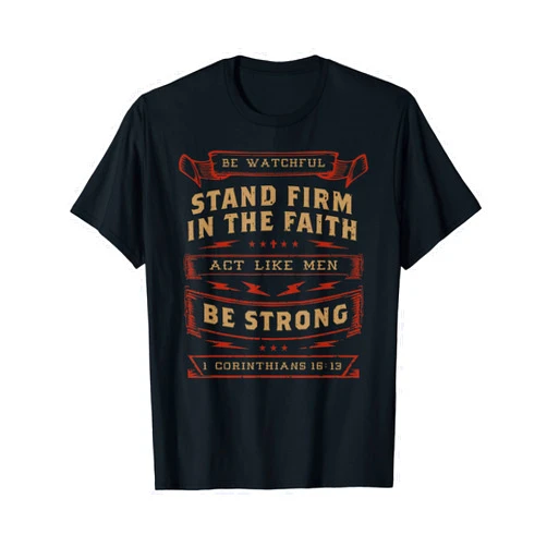 Presto Jesus Christ Christian Bible Verse Teez 1 Corinthians 16:13 Act Like Men Bible Verse Christian T-Shirt