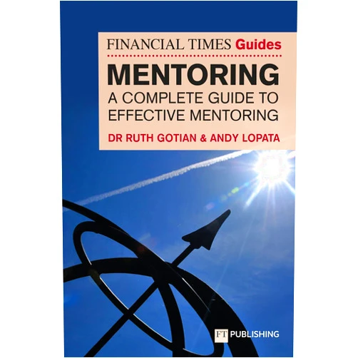 Dr. Ruth Gotian,Andy Lopata FTGU. Lopata: Mentoring (The FT Guides)