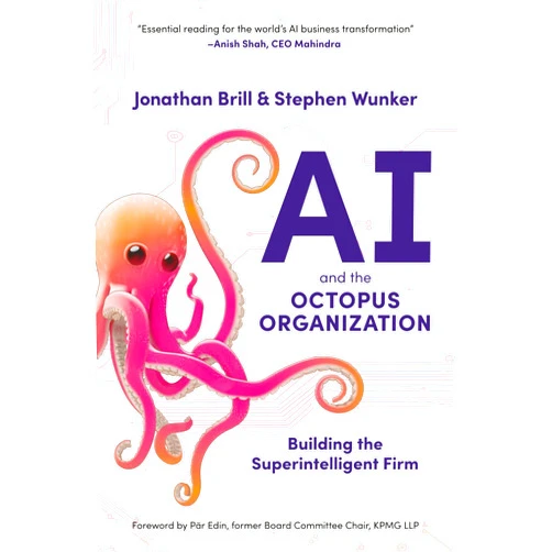 Jonathan Brill,Stephen Wunker AI and the Octopus Organization: Building the Superintelligent Firm