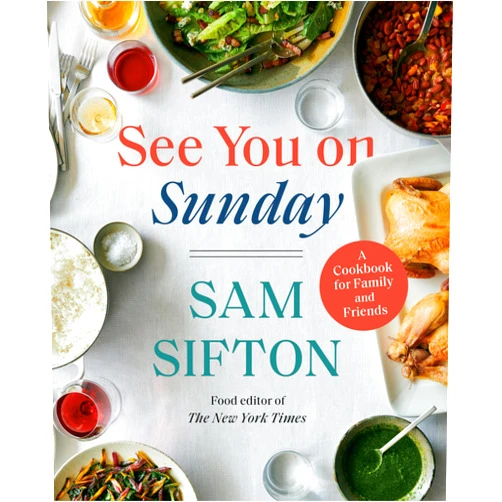 By Sam Sifton (Author) See You on Sunday: A Cookbook for Family and Friends