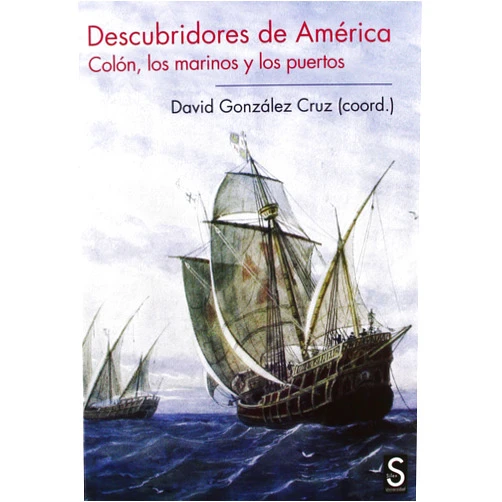 Spanish Edition by David González Cruz (Author, Editor), Jesús Varela Marcos (Author), Gabriella Airaldi (Author), Julio Izquierdo Labrado (Author), Juan Manuel Campos Carrasco (Author), Diego Ropero Regidor (Author), Antonio González Díaz (Author), Roberto López (Author), Francisco Contente Domingues (Author), Antonio Sánchez González (Author), Pablo Emilio Pérez-Mallaina Bueno (Author), Carmen Mena García (Author), Cristina Pineda Torra (Editor), Ramiro Domínguez Hernanz (Director) & 11 more Descubridores de América: Colón, los marinos y los puertos