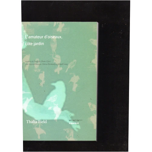 French Edition by Thalia Field (Author) L'amateur d'oiseaux, côté jardin