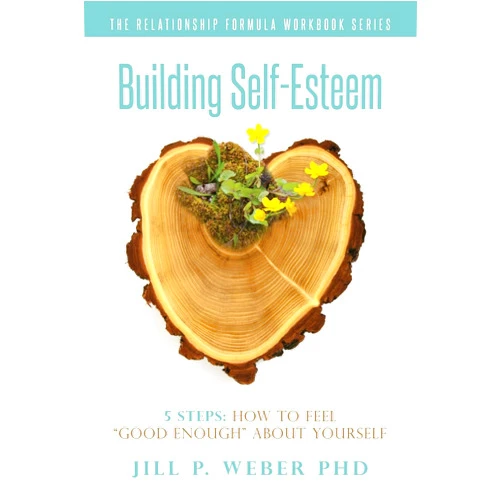 By Jill Weber PhD (Author) Building Self-Esteem 5 Steps: How To Feel 