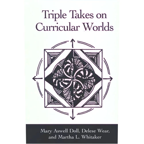 Mary Aswell Doll,Delese Wear,Martha L. Whitaker Triple Takes on Curricular Worlds