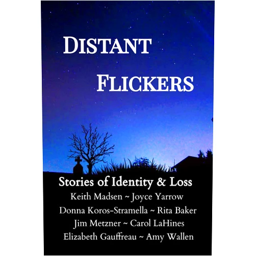 By Multiple Contributors (Author), Elizabeth Gauffreau (Author), Carol LaHines (Author), Keith Madsen (Author), Jim Metzner (Author), Donna Koros-Stramella (Author), Joyce Yarrow (Author), Rita Baker (Author), John Casey (Author), Amy E. Wallen (Foreword) & 6 more Format: Kindle Edition Distant Flickers: Stories of Identity & Loss
