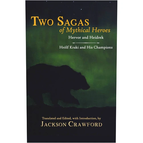 Jackson Crawford Two Sagas of Mythical Heroes: Hervor and Heidrek and Hrólf Kraki and His Champions