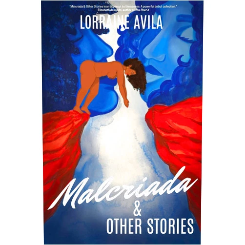 Lorraine Avila,Sydney Valerio,Crystal Rodriguez Malcriada & Other Stories