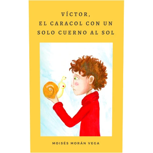 Spanish Edition by Moisés Morán Vega (Author), María Nilsson Santana (Illustrator) Format: Kindle Edition Víctor, el caracol con un solo cuerno al Sol. (Spanish Edition)