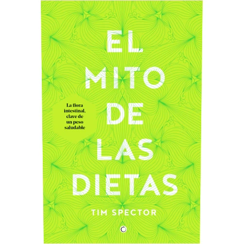 Tim Spector El mito de las dietas: Lo que dice la ciencia sobre lo que comemos (Spanish Edition)