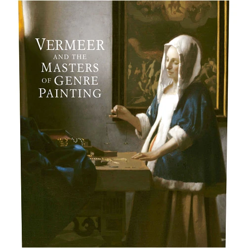 Eddy Schavemaker,Adriaan Waiboer,Arthur K. Wheelock Jr.,Blaise Ducos,Eric Jan Sluijter,Piet Bakker,E. Melanie Gifford,Marjorie E. Wieseman,Quentin Buvelot,Lisha Deming Glinsman Vermeer and the Masters of Genre Painting: Inspiration and Rivalry
