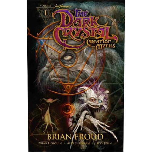 Jim Henson,Brian Holguin,Brian Froud,Adam Sheikman Jim Henson's The Dark Crystal: Creation Myths Vol. 1