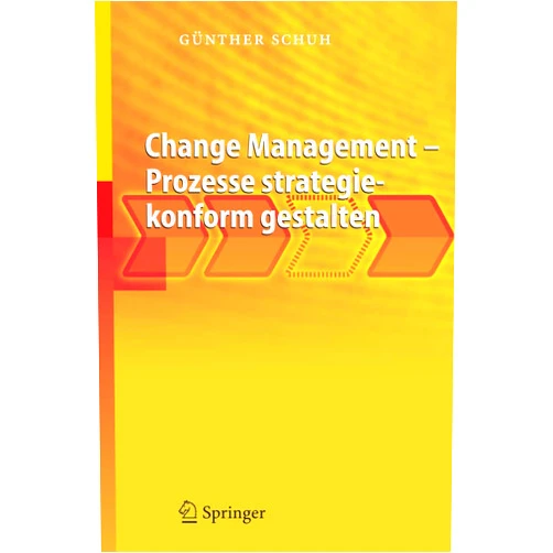 German Edition by Günther Schuh (Author) Change Management - Prozesse strategiekonform gestalten (German Edition)
