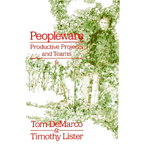 Tom Demarco,Timothy Lister Peopleware : Productive Projects and Teams