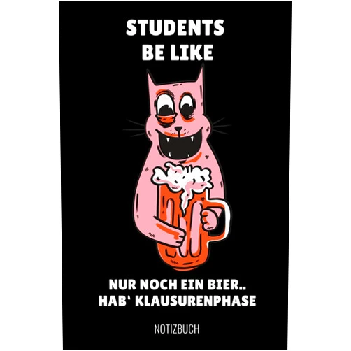 German Edition by Studentenleben Geschenk (Author) STUDENTS BE LIKE NUR NOCH EIN BIER.. HAB' KLAUSURPHASE NOTIZBUCH: A5 Geschenkbuch KARIERT zum Studium | Notizbuch für Studenten | witziger Spruch zum ... | Pruefung | Geburtstag (German Edition)