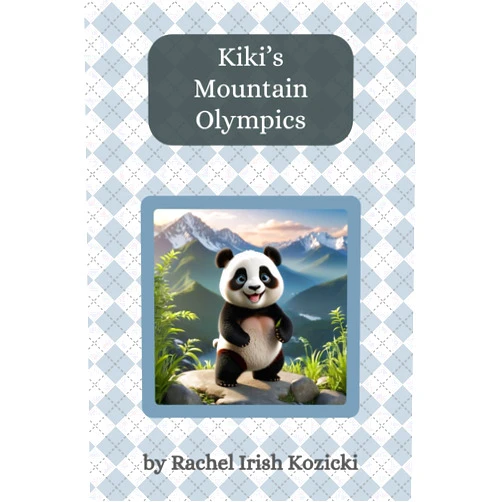 Rachel Irish Kozicki Kiki's Mountain Olympics (The Adventures of Kiki the Panda)
