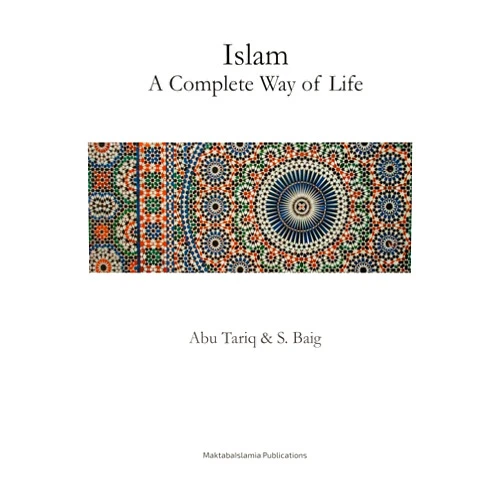 By Abu Tariq (Author), S Baig (Author), Maktaba Islamia (Contributor) & 0 more Islam - A Complete way of life
