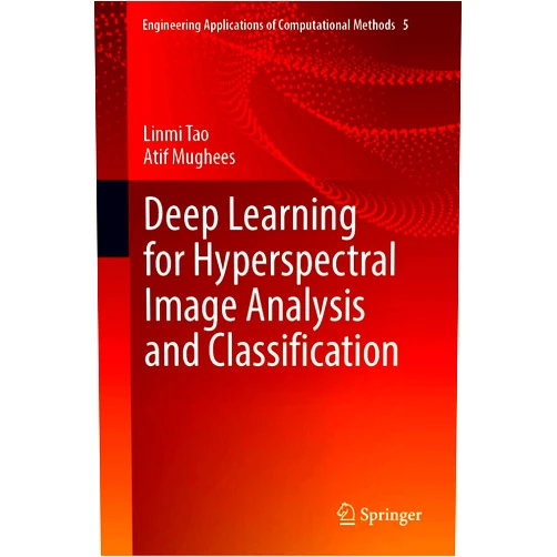 By Linmi Tao (Author), Atif Mughees (Author) Format: Kindle Edition Deep Learning for Hyperspectral Image Analysis and Classification (Engineering Applications of Computational Methods Book 5)
